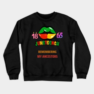 Juneteenth 1865 remembering my ancestors black pride Crewneck Sweatshirt